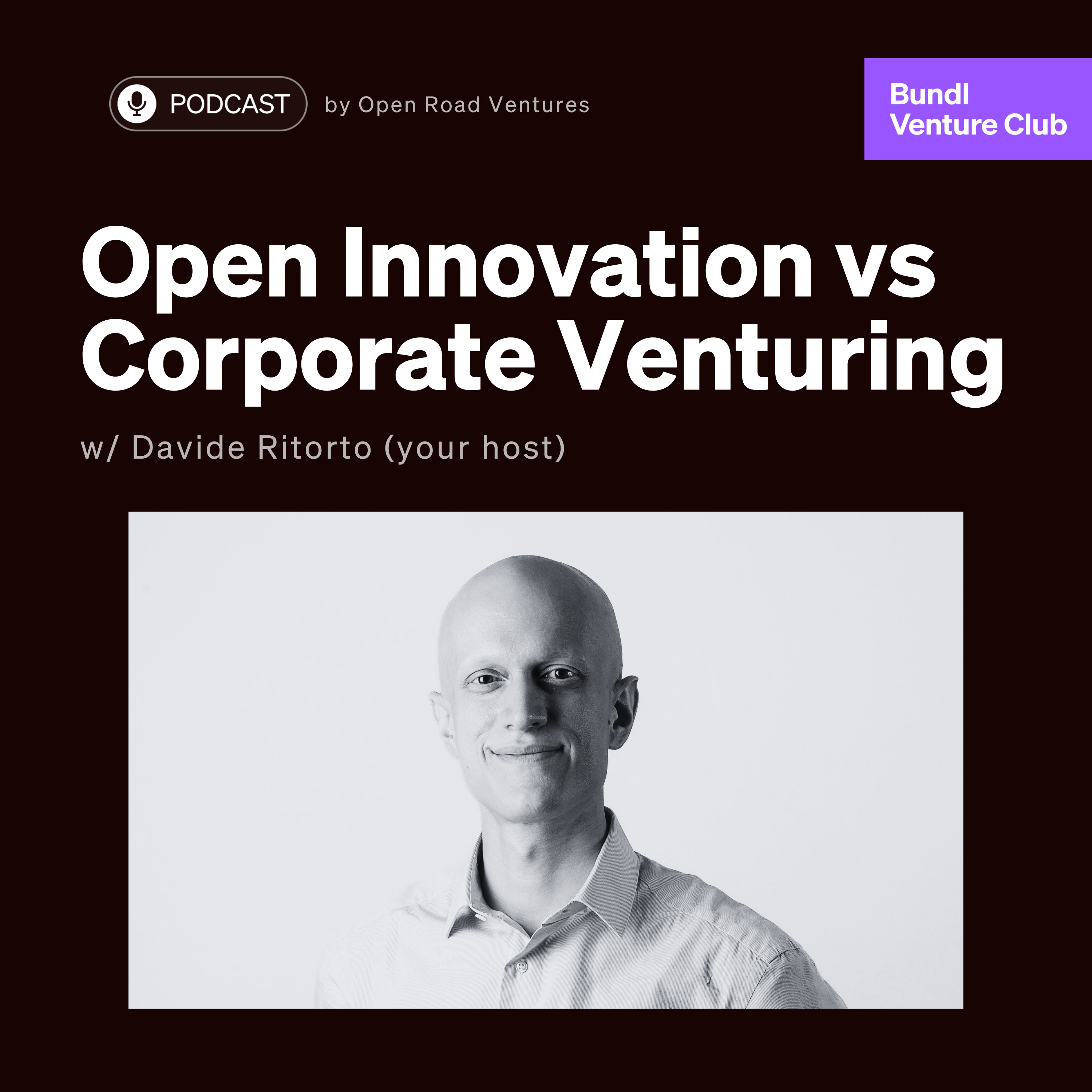 #7 - Open Innovation vs. Corporate Venturing w/ Davide Ritorto (Your Host)