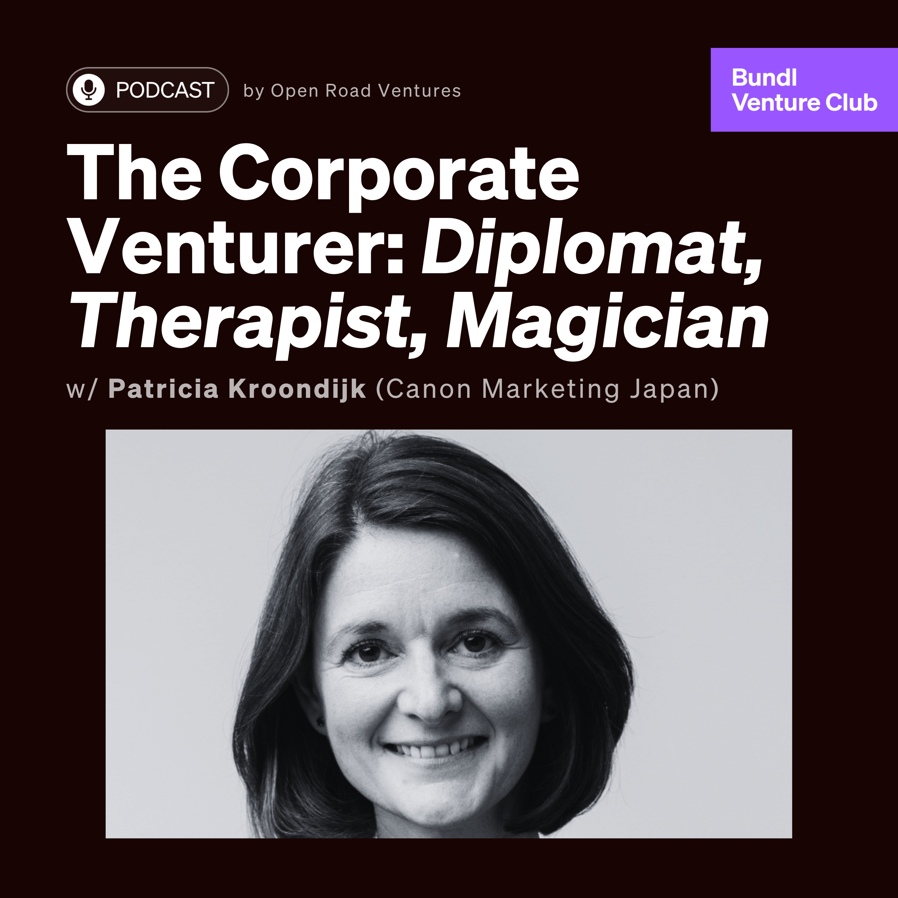#8 - The Corporate Venturer: Diplomat, Therapist, Magician w/ Patricia Kroondijk (Canon Marketing Japan)